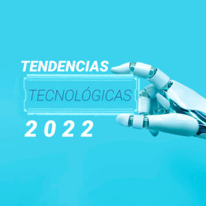 tendencias tecnológicas 2022