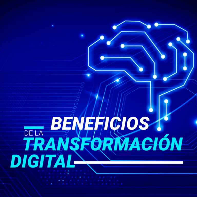 Beneficios de la transformación digital en nuestras empresas