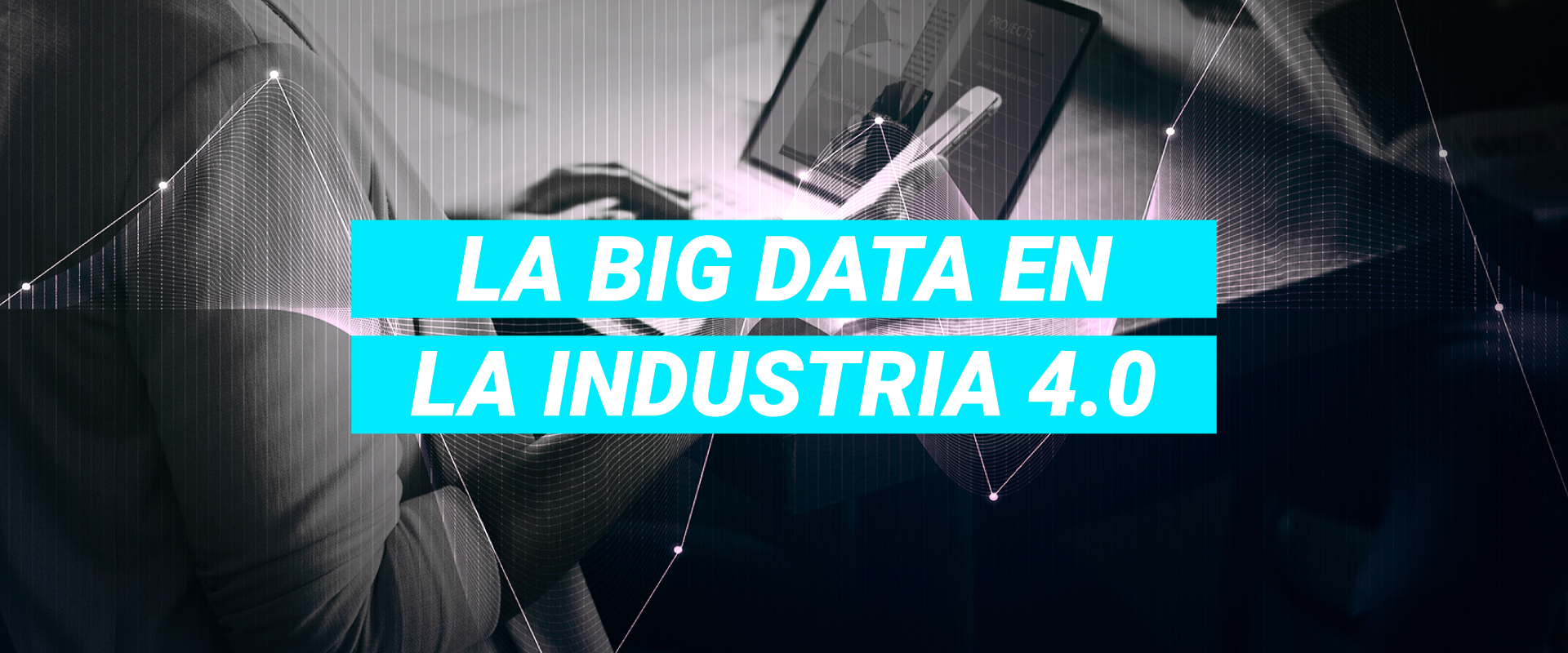 La Big Data en la industria 4.0